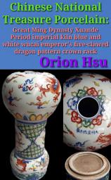 Icon image Chinese National Treasure Porcelain : Great Ming Dynasty Xuande Period imperial kiln blue and white wucai emperor's five-clawed dragon pattern crown rack