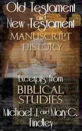 Icon image Old Testament and New Testament Manuscript History: Excerpts from Biblical Studies