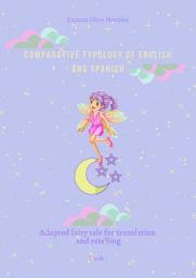 Icon image Comparative typology of English and Spanish. Adapted fairy tale for translation and retelling. Book 1