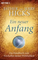 Icon image Ein neuer Anfang: Das Handbuch zum Erschaffen deiner Wirklichkeit