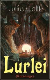 Icon image Lurlei (Rheinsage): Ein Romanze des Autors von Der Rattenfänger von Hameln, Till Eulenspiegel redivivus und Der fliegende Holländer
