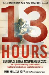 Icon image 13 Hours: The explosive true story of how six men fought a terror attack and repelled enemy forces