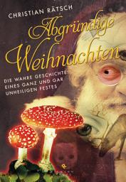 Icon image Abgründige Weihnachten: Die wahre Geschichte eines ganz und gar unheiligen Festes