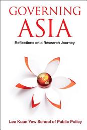Icon image Governing Asia: Reflections On A Research Journey