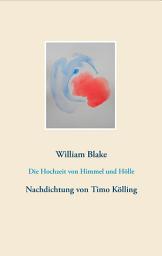Icon image Die Hochzeit von Himmel und Hölle: Nachdichtung von Timo Kölling