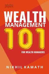 Icon image Wealth Management 101: For Wealth Managers