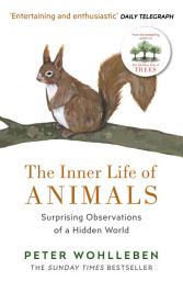 Icon image The Inner Life of Animals: Surprising Observations of a Hidden World