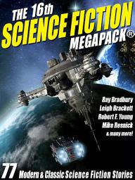 Icon image The 16th Science Fiction MEGAPACK®: 77 Modern and Classic Science Fiction Stories