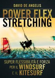 Icon image Power Flex Stretching - Super Flessibilità e Forza per il Windsurf e il Kitesurf
