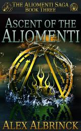 Icon image Ascent of the Aliomenti: The Aliomenti Saga - Book 3