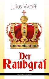 Icon image Der Raubgraf (Mittelalter-Roman): Spiel um Macht - Eine Geschichte aus dem Harzgau (Historischer Roman)