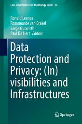 Icon image Data Protection and Privacy: (In)visibilities and Infrastructures