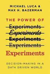 Icon image The Power of Experiments: Decision Making in a Data-Driven World