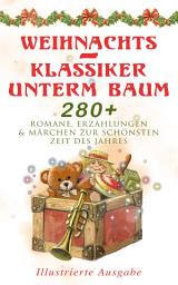 Icon image Weihnachts-Klassiker unterm Baum: 280+ Romane, Erzählungen & Märchen zur schönsten Zeit des Jahres (Illustrierte Ausgabe): Das Geschenk der Weisen, Ihr Kinderlein kommet, Die Heilige Nacht, Nussknacker und Mäusekönig, Pariser Weihnachten, Knecht Nikolaus, Der Tannenbaum, Der Schneemann… (Mit Weihnachtsgedichten)