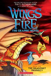 Icon image Wings of Fire: The Dragonet Prophecy: A Graphic Novel (Wings of Fire Graphic Novel #1)