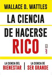 Icon image La ciencia de hacerse rico. La ciencia del bienestar. La ciencia de ser grande