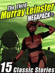 Icon image The Third Murray Leinster MEGAPACK®: 15 Classic Stories