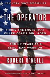 Icon image The Operator: Firing the Shots that Killed Osama bin Laden and My Years as a SEAL Team Warrior