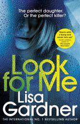 Icon image Look For Me: the gripping crime thriller from the Sunday Times bestselling author