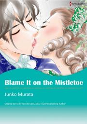 Icon image BLAME IT ON THE MISTLETOE: Harlequin Comics