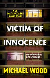 Icon image Victim of Innocence: A DCI Matilda Darke short story