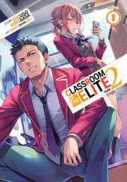Icon image Classroom of the Elite: Year 2 (Light Novel)