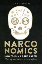 Icon image Narconomics: How To Run a Drug Cartel