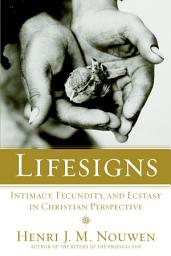 Icon image Lifesigns: Intimacy, Fecundity, and Ecstasy in Christian Perspective