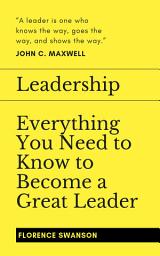 Icon image Leadership: Everything You Need to Know to Become a Great Leader