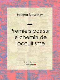 Icon image Premiers pas sur le chemin de l'occultisme