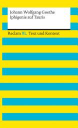 Icon image Iphigenie auf Tauris. Textausgabe mit Kommentar und Materialien: [Reclam XL – Text und Kontext] – Goethe, Johann Wolfgang – 16113, Ausgabe 6