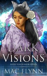 Icon image Dark Visions (Fated Touch Book 11)