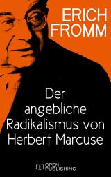 Icon image Der angebliche Radikalismus von Herbert Marcuse: Infantilization and Dispair Maskerading as Radicalism