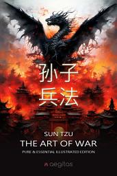 Icon image The Art of War. Pure and Essential Illustrated Edition