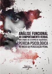 Icon image Análise Funcional do Comportamento Verbal nos Crimes de Estupro de Vulnerável: Perícia Psicológica no Início da Persecução Penal