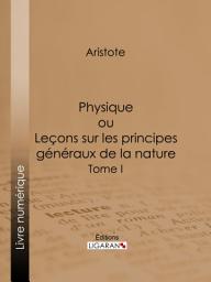Icon image Physique: ou Leçons sur les principes généraux de la nature - Tome I, Volume 1