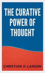 Icon image The Curative Power of Thought: The Curative Power of Thought: Harnessing the Mind for Healing and Well-being by [Author's Name]