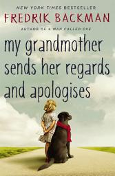 Icon image My Grandmother Sends Her Regards and Apologises: From the bestselling author of A MAN CALLED OVE