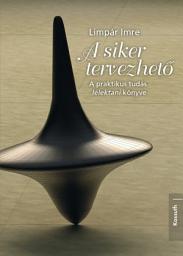 Icon image A siker tervezhető: A praktikus tudás lélektani könyve
