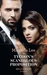 Icon image The Tycoon's Scandalous Proposition (Marrying a Tycoon, Book 3) (Mills & Boon Modern)