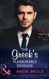 Icon image The Greek's Pleasurable Revenge (Secret Heirs of Billionaires, Book 8) (Mills & Boon Modern)