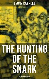 Icon image The Hunting of the Snark (Illustrated Edition): The Impossible Voyage of an Improbable Crew to Find an Inconceivable Creature or an Agony in Eight Fits
