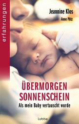 Icon image Übermorgen Sonnenschein: Als mein Baby vertauscht wurde