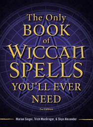 Icon image The Only Book of Wiccan Spells You'll Ever Need