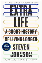 Icon image Extra Life: A Short History of Living Longer