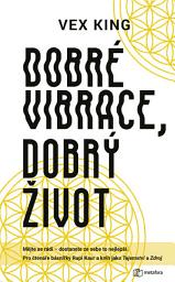 Icon image Dobré vibrace, dobrý život: Mějte se rádi - dostanete ze sebe to nejlepší.Pro čtenáře básnířky Rupi Kaur a knih jako Tajemství a Zdroj
