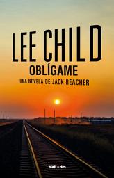 Icon image Oblígame: Una novela de Jack Reacher