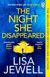 Icon image The Night She Disappeared: The addictive #1 Sunday Times bestselling psychological thriller