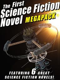 Icon image The First Science Fiction Novel MEGAPACK®: 6 Great Science Fiction Novels