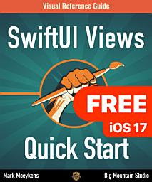 Icon image SwiftUI Views Quick Start: Free Book updated for iOS 17